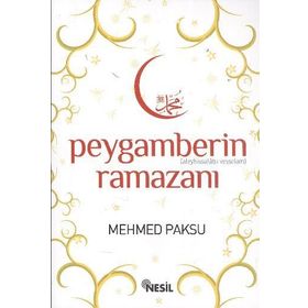 PEYGAMBERIMIZIN RAMAZANI VE ORUÇLARI - MEHMED PAKSU