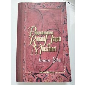 PEYGAMBERIMIZIN RUHANI HAYATI VE MUCIZELERI - İMAM ŞİBLİ