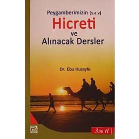 PEYGAMBERIMIZIN (S.A.V.)'IN HICRETI VE ALINACAK DERSLER - EBU HUZEYFE İBRAHIM B. MUHAMMED