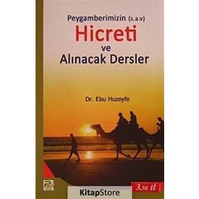 PEYGAMBERIMIZIN (S.A.V.)'IN HICRETI VE ALINACAK DERSLER - EBU HUZEYFE İBRAHIM B. MUHAMMED