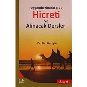 PEYGAMBERIMIZIN (S.A.V.)'IN HICRETI VE ALINACAK DERSLER - EBU HUZEYFE İBRAHIM B. MUHAMMED