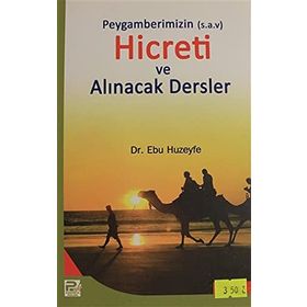 PEYGAMBERIMIZIN (S.A.V.)'IN HICRETI VE ALINACAK DERSLER - EBU HUZEYFE İBRAHIM B. MUHAMMED