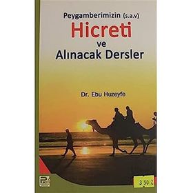 PEYGAMBERIMIZIN (S.A.V.)'IN HICRETI VE ALINACAK DERSLER - EBU HUZEYFE İBRAHIM B. MUHAMMED