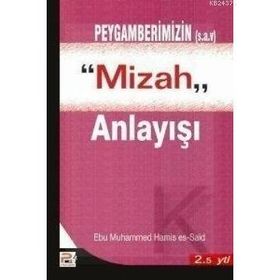 PEYGAMBERIMIZIN (S.A.V.) MIZAH ANLAYIŞI - EBU MUHAMMED HAMIS ES-SAID