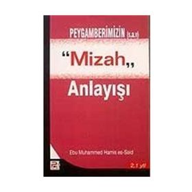 PEYGAMBERIMIZIN (S.A.V.) MIZAH ANLAYIŞI - EBU MUHAMMED HAMIS ES-SAID