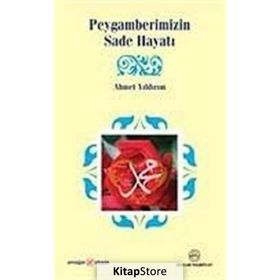 PEYGAMBERIMIZIN SADE HAYATI - AHMET YILDIRIM