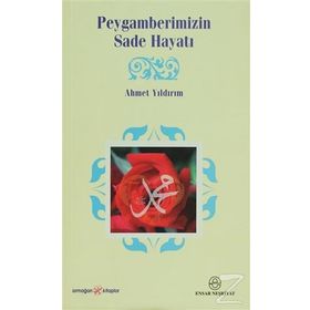 PEYGAMBERIMIZIN SADE HAYATI - AHMET YILDIRIM