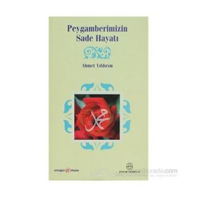 PEYGAMBERIMIZIN SADE HAYATI - AHMET YILDIRIM