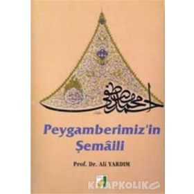 PEYGAMBERIMIZIN ŞEMALİ - ALI YARDIM