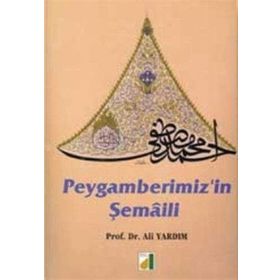 PEYGAMBERIMIZIN ŞEMALİ - ALI YARDIM