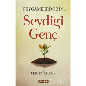 PEYGAMBERIMIZIN SEVDIĞI GENÇ - TEKIN KILINÇ