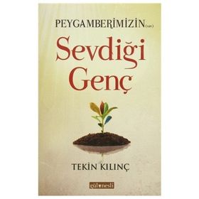 PEYGAMBERIMIZIN SEVDIĞI GENÇ - TEKIN KILINÇ