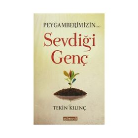 PEYGAMBERIMIZIN SEVDIĞI GENÇ - TEKIN KILINÇ