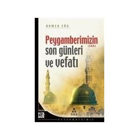 Peygamberimizin Son Günleri ve Vefatı / Ahmed Cad / Karınca Polen Yayınları