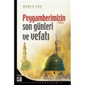 Peygamberimizin Son Günleri ve Vefatı / Ahmed Cad / Karınca Polen Yayınları