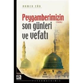 Peygamberimizin Son Günleri ve Vefatı / Ahmed Cad / Karınca Polen Yayınları