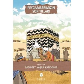 PEYGAMBERIMIZIN SON YILLARI - M. YAŞAR KANDEMIR