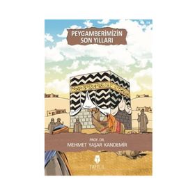 PEYGAMBERIMIZIN SON YILLARI - M. YAŞAR KANDEMIR