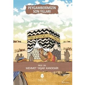 PEYGAMBERIMIZIN SON YILLARI - M. YAŞAR KANDEMIR