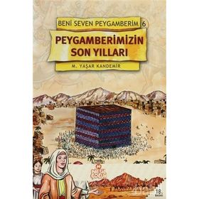 PEYGAMBERIMIZIN SON YILLARI - M. YAŞAR KANDEMIR