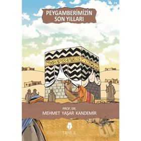 PEYGAMBERIMIZIN SON YILLARI - M. YAŞAR KANDEMIR