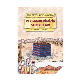 PEYGAMBERIMIZIN SON YILLARI - M. YAŞAR KANDEMIR