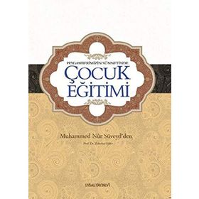 PEYGAMBERIMIZIN SÜNNETINDE ÇOCUK EĞITIMI - MUHAMMED NUR SUVEYD