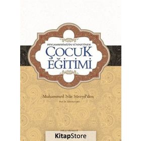 PEYGAMBERIMIZIN SÜNNETINDE ÇOCUK EĞITIMI - MUHAMMED NUR SUVEYD