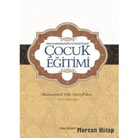 PEYGAMBERIMIZIN SÜNNETINDE ÇOCUK EĞITIMI - MUHAMMED NUR SUVEYD