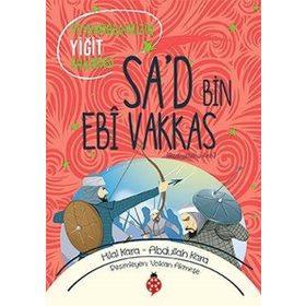 Peygamberimizin Yiğit Arkadaşı Sa'd Bin Ebi Vakkas - Abdullah Kara