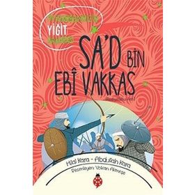 Peygamberimizin Yiğit Arkadaşı Sa'd Bin Ebi Vakkas - Abdullah Kara