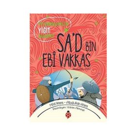 Peygamberimizin Yiğit Arkadaşı Sa'd Bin Ebi Vakkas - Abdullah Kara