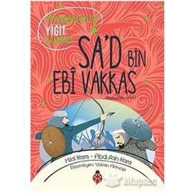 Peygamberimizin Yiğit Arkadaşı Sa'd Bin Ebi Vakkas - Abdullah Kara