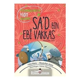 Peygamberimizin Yiğit Arkadaşı Sa'd Bin Ebi Vakkas - Abdullah Kara