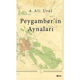 Peygamber’in Aynaları - A. Ali Ural