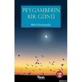 PEYGAMBERIN BIR GÜNÜ - METIN KARABAŞOĞLU