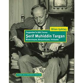 Peygamber'in Dahi Torunu: Şerif Muhiddin Targan - Bilen Işıktaş