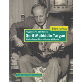 Peygamber'in Dahi Torunu: Şerif Muhiddin Targan - Bilen Işıktaş