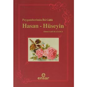 PEYGAMBERIN İKİ GÜLÜ HASAN - HÜSEYİN - AHMET LÜTFİ KAZANCI