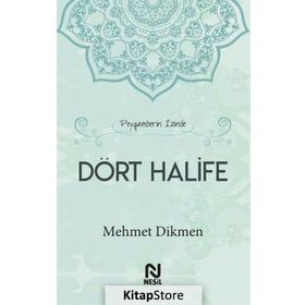 Peygamberin İzinde Dört Halife-Mehmet Dikmen
