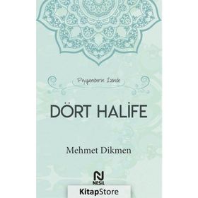 Peygamberin İzinde Dört Halife-Mehmet Dikmen