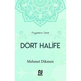 Peygamberin İzinde Dört Halife-Mehmet Dikmen