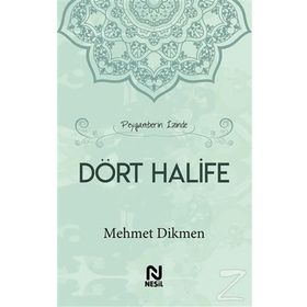 Peygamberin İzinde Dört Halife-Mehmet Dikmen