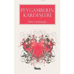 PEYGAMBERIN KARDEŞLERİ - METIN KARABAŞOĞLU