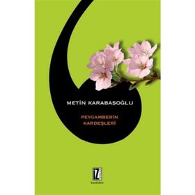 PEYGAMBERIN KARDEŞLERİ - METIN KARABAŞOĞLU