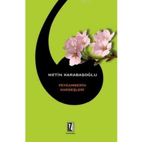 PEYGAMBERIN KARDEŞLERİ - METIN KARABAŞOĞLU