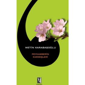 PEYGAMBERIN KARDEŞLERİ - METIN KARABAŞOĞLU