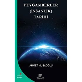 Peygamberler İnsanlık Tarihi - Ahmet Musaoğlu