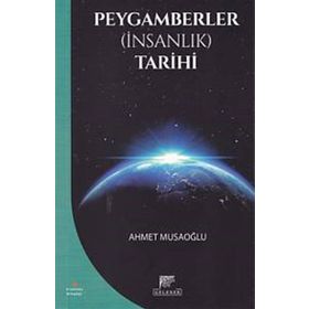 Peygamberler İnsanlık Tarihi - Ahmet Musaoğlu