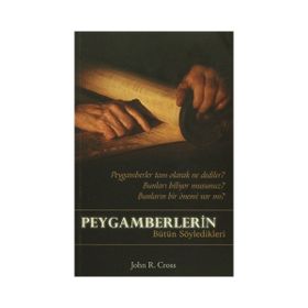 Peygamberlerin Bütün Söyledikleri - John R. Cross